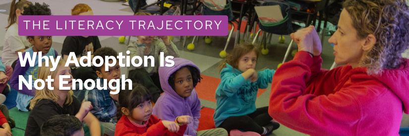 The Literacy Trajectory: Why Adoption Is Not Enough
