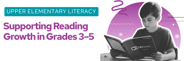 Supporting Reading Growth in Grades 3–5 
