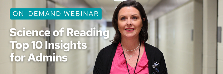 On-Demand Webinar: Science of Reading Top 10 Insights for Admins
